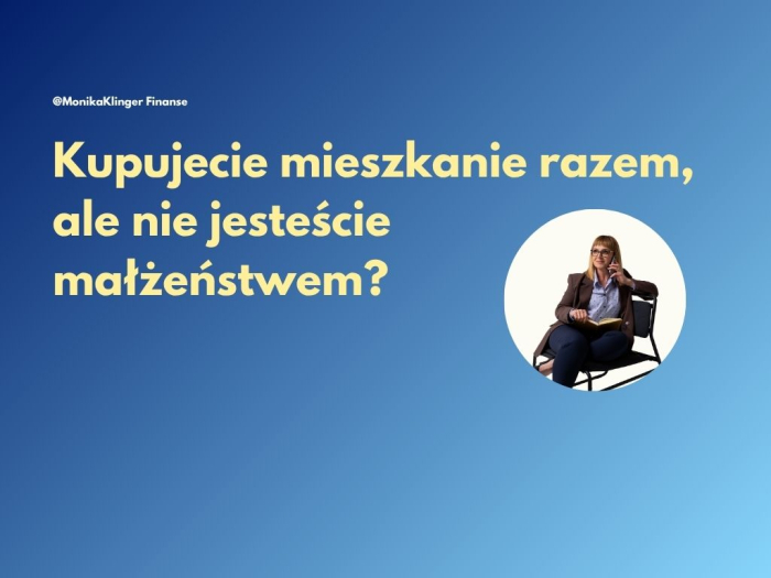 Kupujecie mieszkanie razem, ale nie jesteście małżeństwem?
