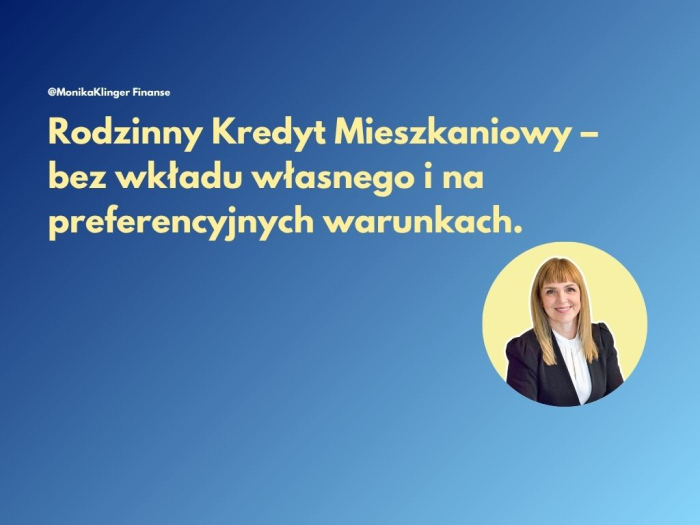 Rodzinny Kredyt Mieszkaniowy – bez wkładu własnego i na preferencyjnych warunkach