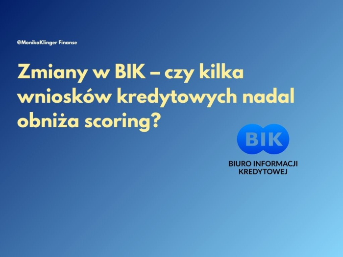 Zmiany w BIK – czy kilka wniosków kredytowych nadal obniża scoring?