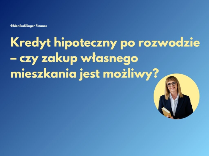 Kredyt hipoteczny po rozwodzie – czy zakup własnego mieszkania jest możliwy?