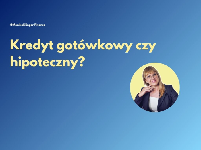 Kredyt gotówkowy czy hipoteczny? Kiedy warto wybrać gotówkę?